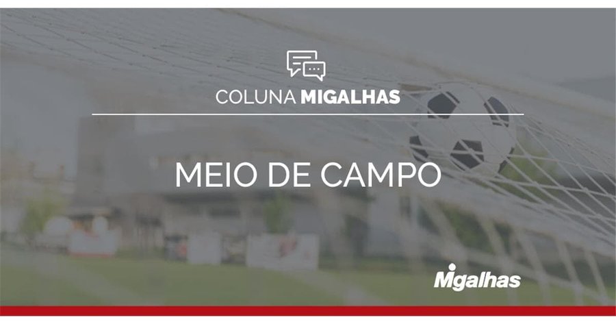 Um projeto grandioso para a CBF: a posição do mercado – Parte XII
